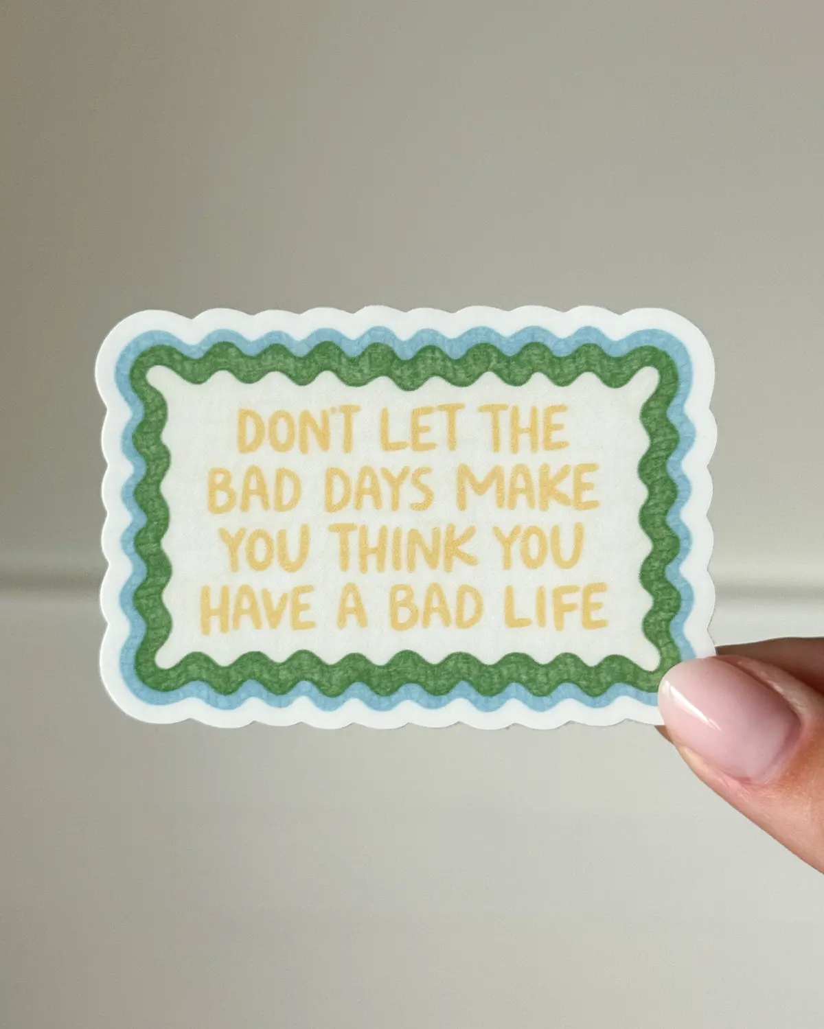 Don't Let The Bad Days Win Sticker 1